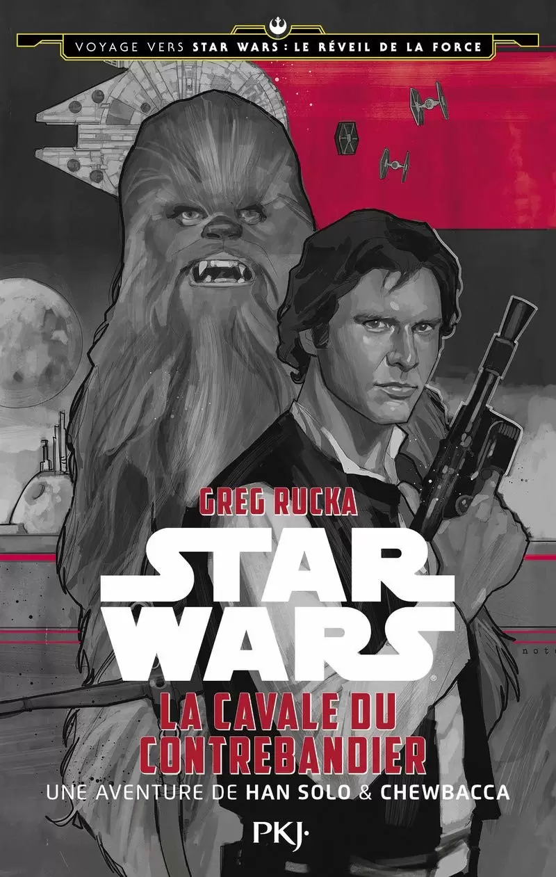 Star Wars : PKJ. - Voyage vers Star wars :Le Réveil de la Force - La Cavale du Contrebandier