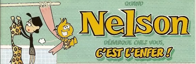Nelson - Quand Nelson débarque chez vous... C\'est l\'enfer !