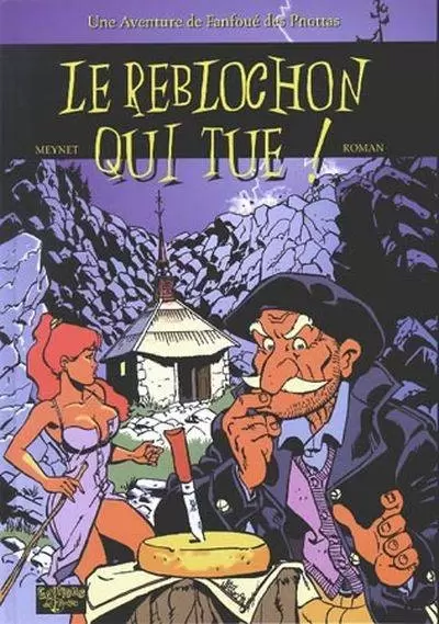 Fanfoué des Pnottas - Le reblochon qui tue !