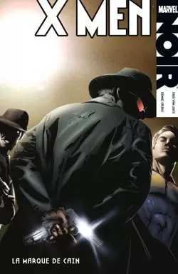 X-Men Noir - La Marque de Cain