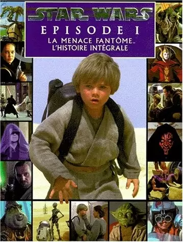 Beaux livres Star Wars - La menace fantôme - L\'histoire intégrale