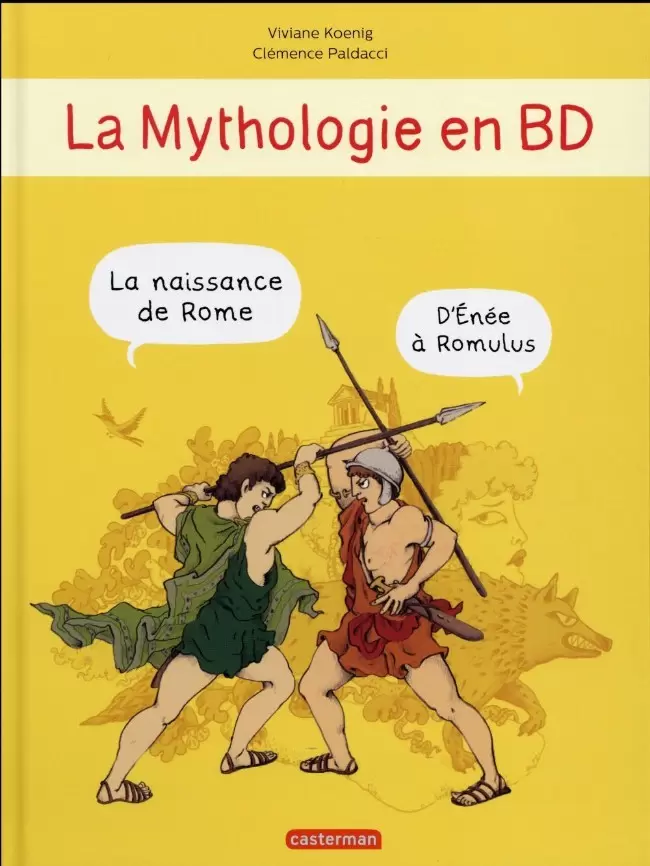 La mythologie en BD - La naissance de Rome - D\'Énée à Romulus