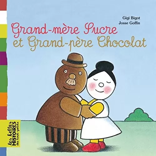 Les belles HISTOIRES des tout-petits - Bayard Jeunesse - Grand-mère sucre et Grand-père chocolat