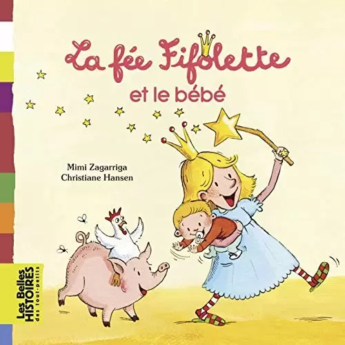 Les belles HISTOIRES des tout-petits - Bayard Jeunesse - La fée Fifolette et le bébé