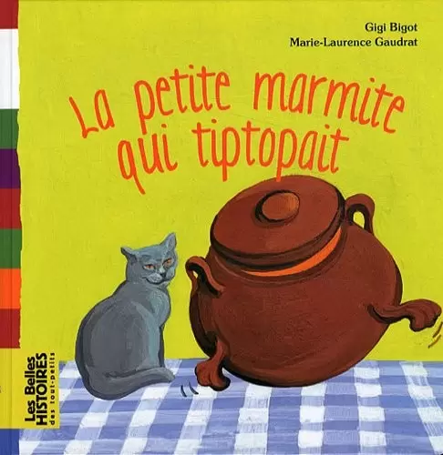 Les belles HISTOIRES des tout-petits - Bayard Jeunesse - La petite marmite qui tipotait