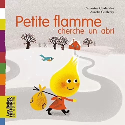 Les belles HISTOIRES des tout-petits - Bayard Jeunesse - Petite flamme cherche un abri