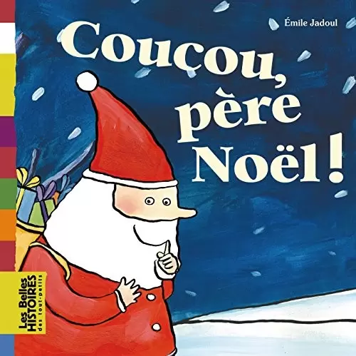 Les belles HISTOIRES des tout-petits - Bayard Jeunesse - Coucou Père Noël !