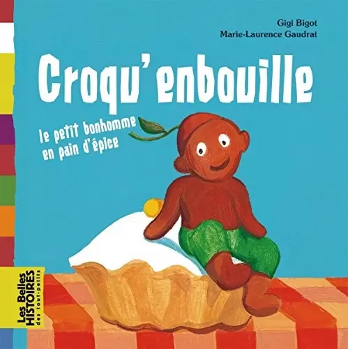 Les belles HISTOIRES des tout-petits - Bayard Jeunesse - Croqu\'enbouille le petit bonhomme en pain d\'épice