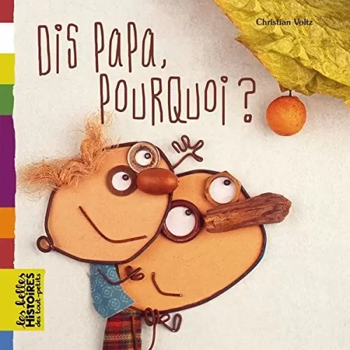 Les belles HISTOIRES des tout-petits - Bayard Jeunesse - Dis Papa, pourquoi?