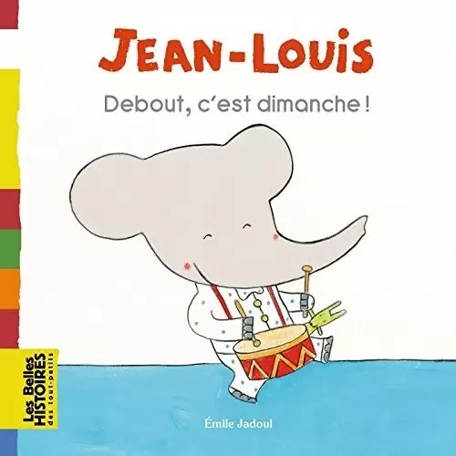 Les belles HISTOIRES des tout-petits - Bayard Jeunesse - Jean-Louis Debout, c\'est dimanche !