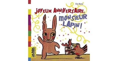 Joyeux Anniversaire Monsieur Lapin Livre Les Belles Histoires Des Tout Petits Bayard Jeunesse