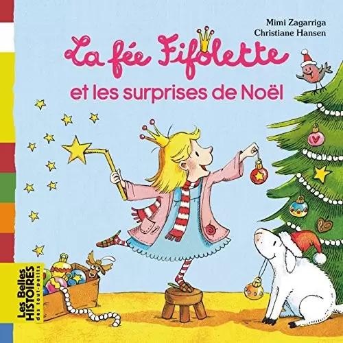 Les belles HISTOIRES des tout-petits - Bayard Jeunesse - La fée Fifolette et les surprises de Noël
