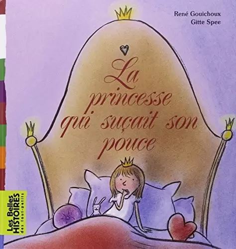 Les belles HISTOIRES des tout-petits - Bayard Jeunesse - La princesse qui suçait son pouce