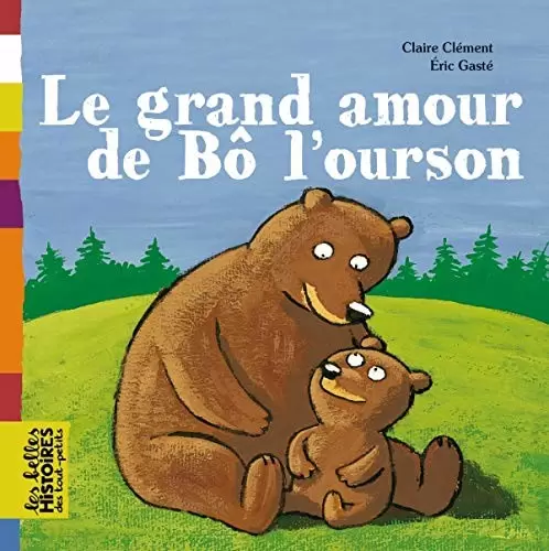 Les belles HISTOIRES des tout-petits - Bayard Jeunesse - Le grand amour de Bô l\'ourson