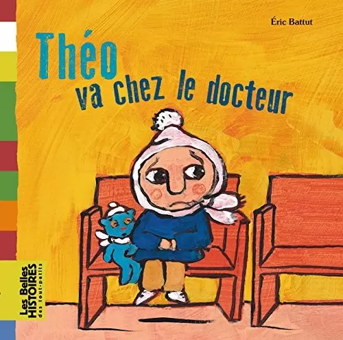 Les belles HISTOIRES des tout-petits - Bayard Jeunesse - Théo va chez le docteur
