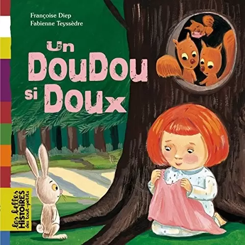 Les belles HISTOIRES des tout-petits - Bayard Jeunesse - Un doudou si doux