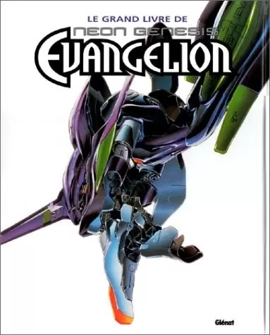 Neon Genesis Evangelion - Le grand livre de Neon Genesis Evangelion