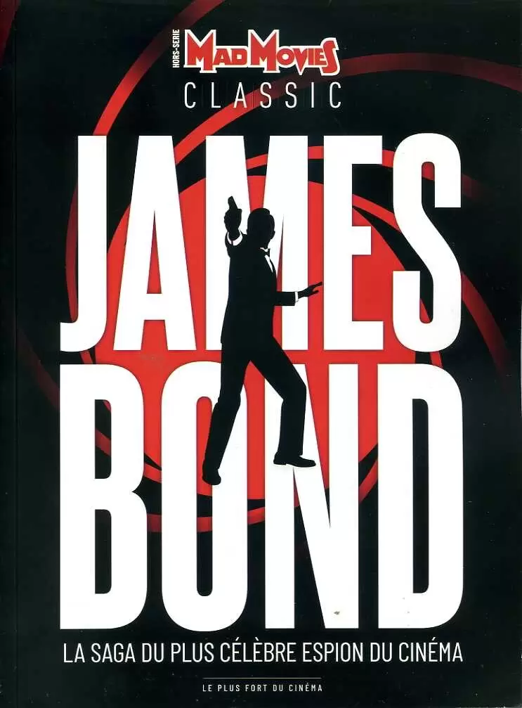Mad Movies - Hors-série - James Bond : La saga du plus célèbre espion du cinéma