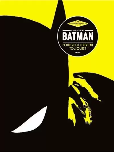 Les Cahiers de la BD - Hors série - Batman - Pourquoi il revient toujours ?