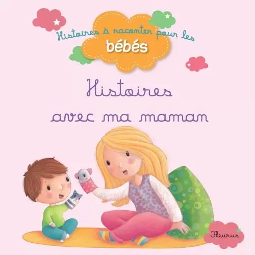 Histoires à raconter pour les bébés - Histoires avec ma maman