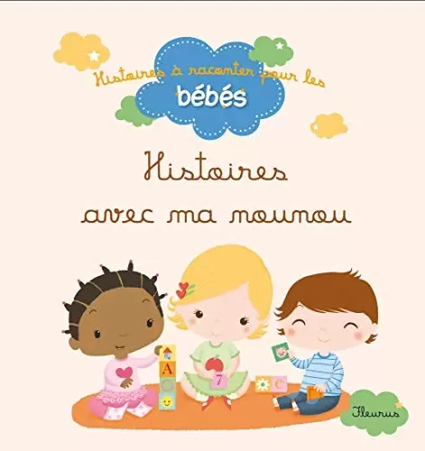 Histoires à raconter pour les bébés - Histoires avec ma nounou
