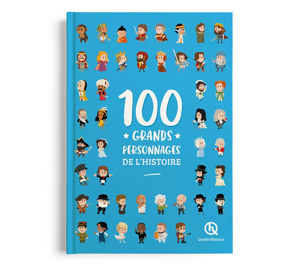 Quelle Histoire - 100 grands personnages de l\'histoire - Encyclopédie