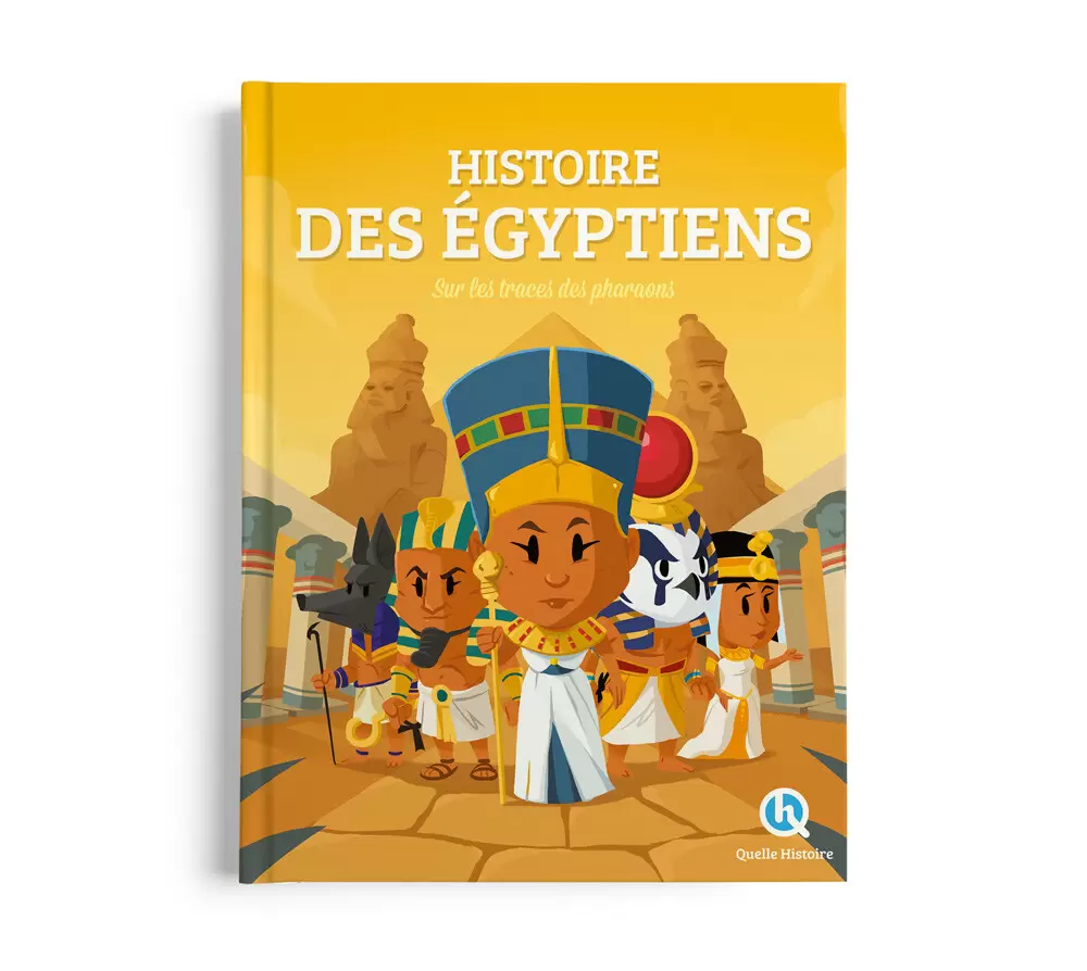 Quelle Histoire - Histoire des Égyptiens - Beau Livre