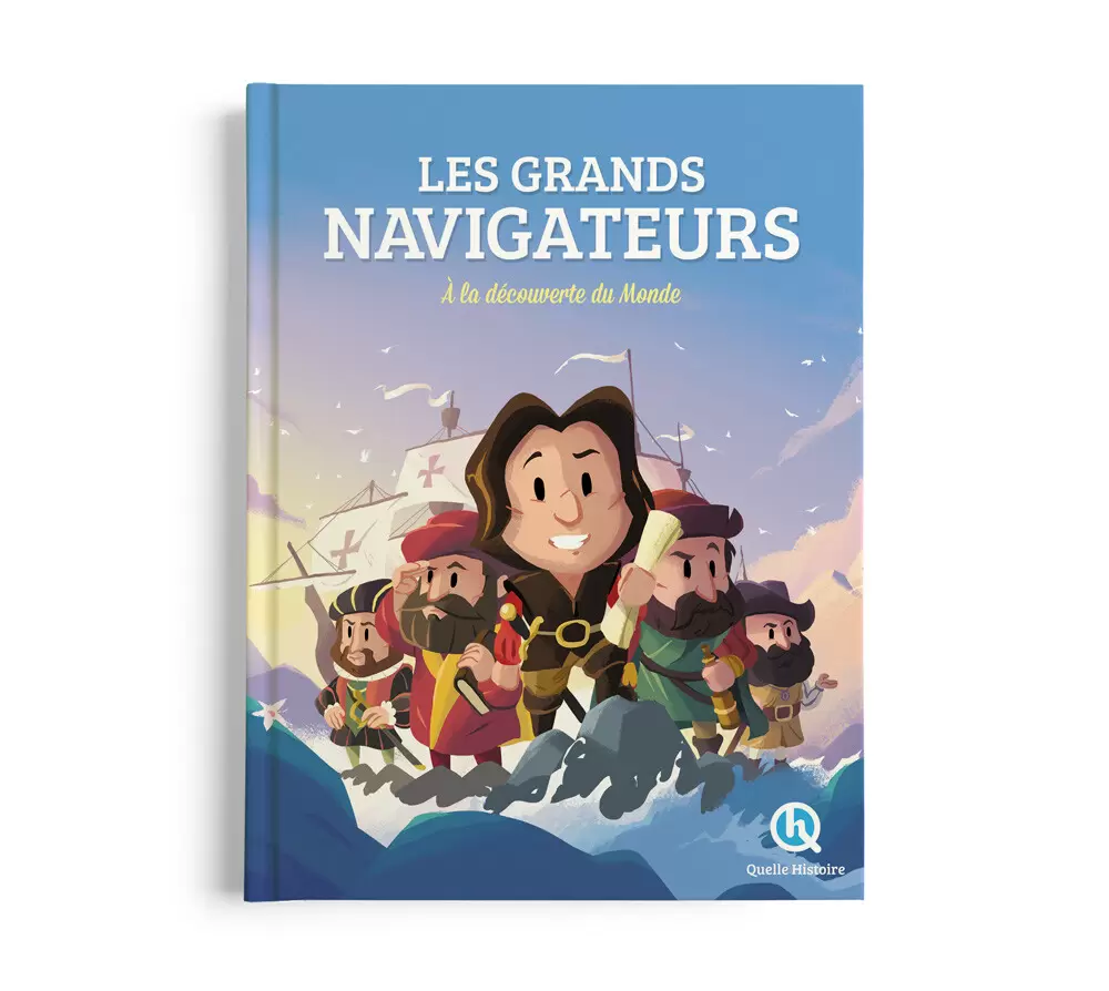 Quelle Histoire - Les Grands Navigateurs- Beau Livre