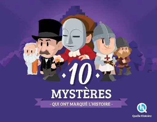 Quelle Histoire - 10 Mystères qui ont marqué l\'histoire
