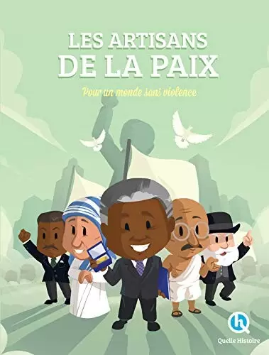 Quelle Histoire - Les Artisans de la Paix - Beau Livre