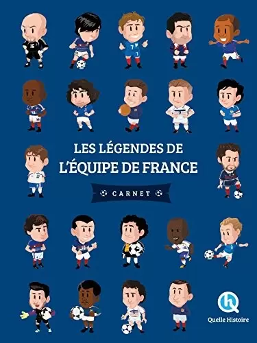 Quelle Histoire - Les Légendes de l\'Equipe de France- Carnet