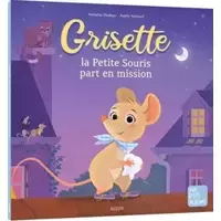 Grisette, la petite souris part en misson !