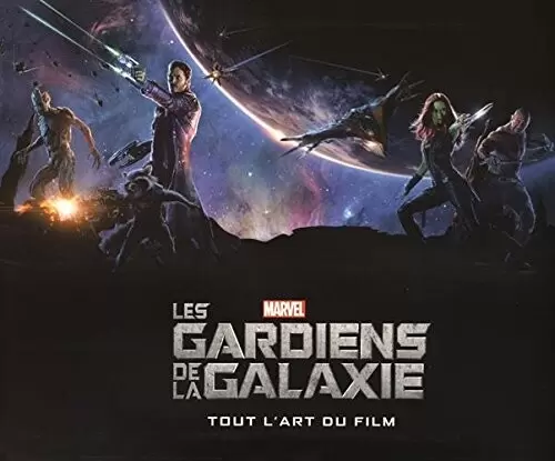 Beaux livres Marvel - Les Gardiens de la Galaxie : Tout l\'art du film