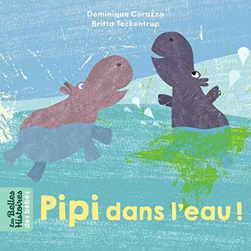 Les belles HISTOIRES des Bébés - Bayard Jeunesse - Pipi dans l\'eau !