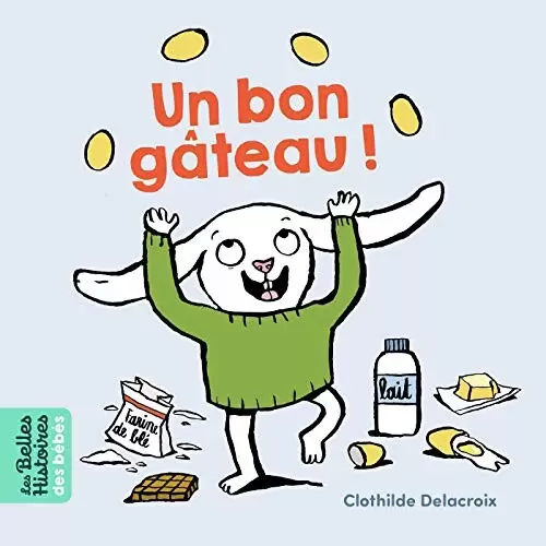Les belles HISTOIRES des Bébés - Bayard Jeunesse - Un bon gâteau !