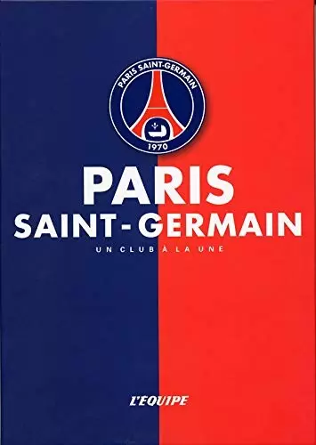 Livres Sport - L\'Equipe : PARIS SAINT-GERMAIN - Un club à la une