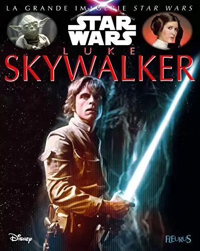 Beaux livres Star Wars - La grande imagerie Star Wars - Luke Skywalker