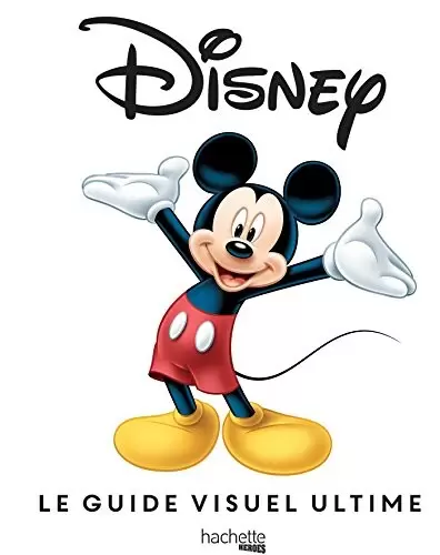 Beaux Livres Disney - Disney Le Guide Visuel Ultime