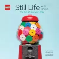 Still Life with Bricks: The Art of Everyday Play LEGO®