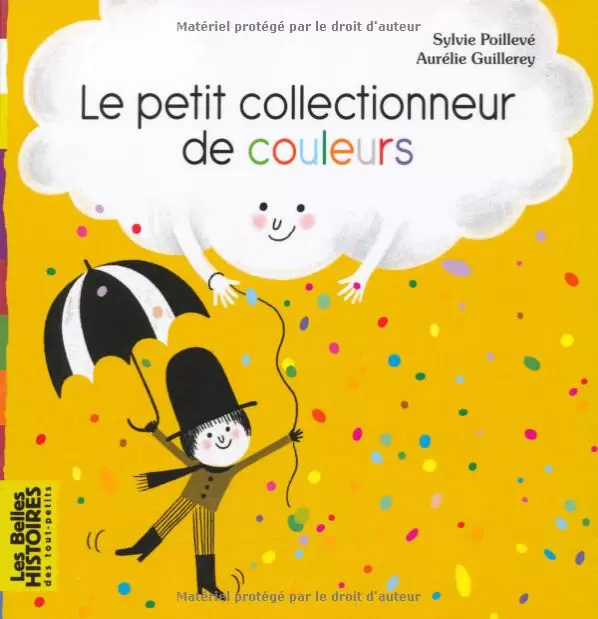 Les belles HISTOIRES des tout-petits - Bayard Jeunesse - Le petit collectionneur de couleurs