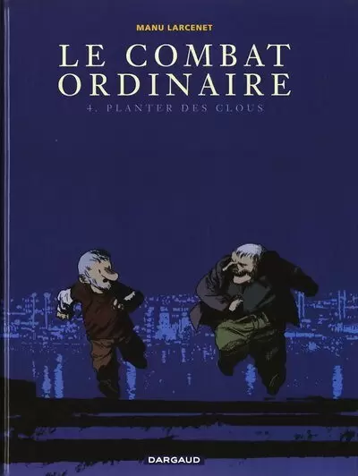 Le Combat Ordinaire - Planter des clous