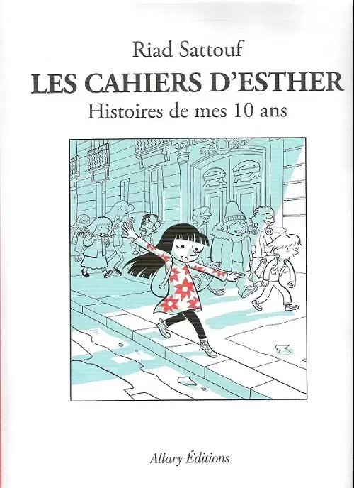 Les Cahiers d\'Esther - Histoires de mes 10 ans
