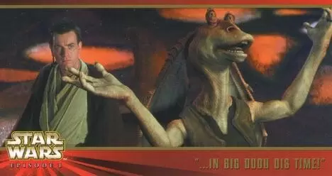 Topps Widevision - Star Wars Episode 1 Série 1 - ...In Big Dudu Dis Time!