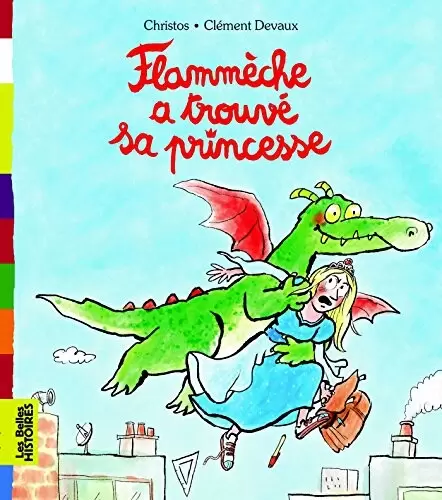 Les belles HISTOIRES - Bayard Jeunesse - Flammèche a trouvé sa princesse