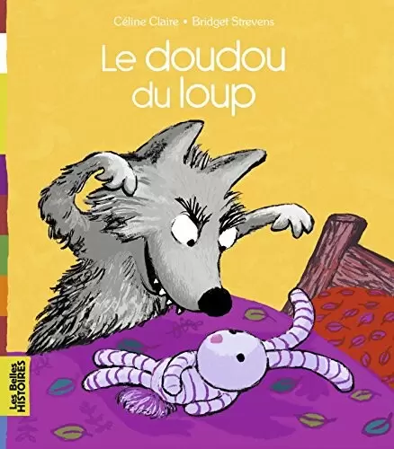 Les belles HISTOIRES - Bayard Jeunesse - Le doudou du loup
