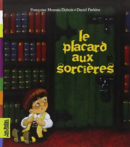 Les belles HISTOIRES - Bayard Jeunesse - Le placard aux sorcières