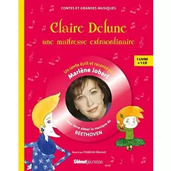 Claire Delune, une maîtresse extraordinaire: pour faire aimer la musique de Beethoven