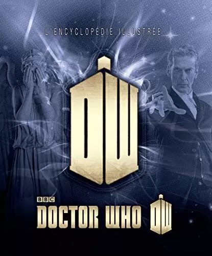 Beaux livres Cinéma / Séries TV - Doctor Who : L\'Encyclopédie illustrée
