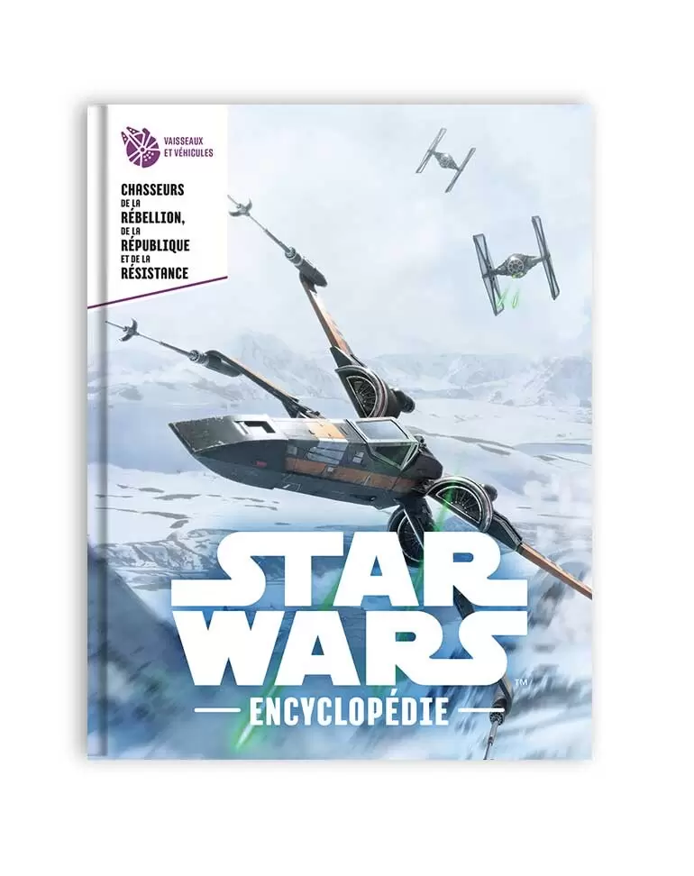Encyclopédie Star Wars - Chasseurs de la Rébellion, de la République et de la Résistance