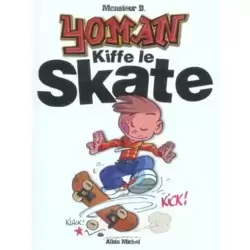 Yoman kiffe le skate